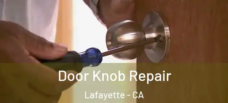  Door Knob Repair Lafayette - CA
