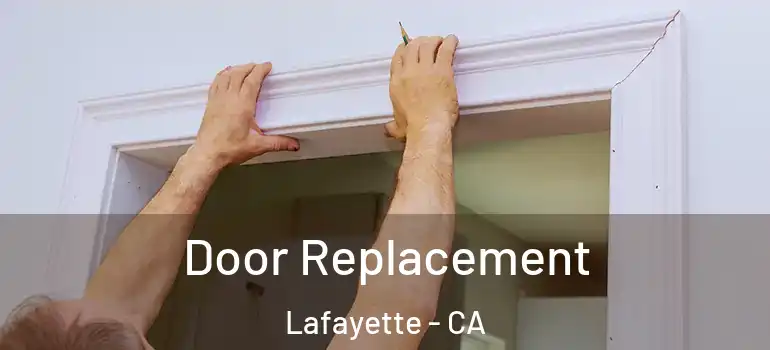  Door Replacement Lafayette - CA