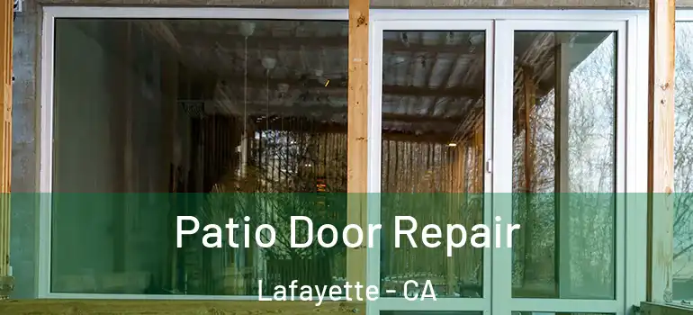  Patio Door Repair Lafayette - CA